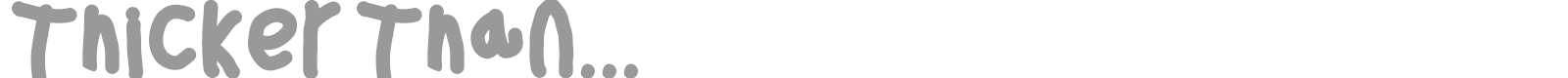 Thicker Than font preview