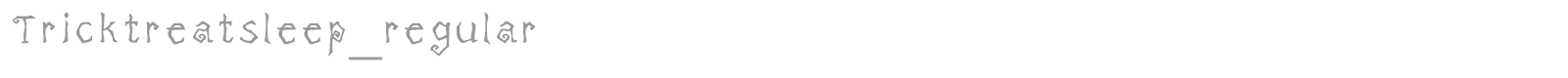 Trick Treat Sleep font preview