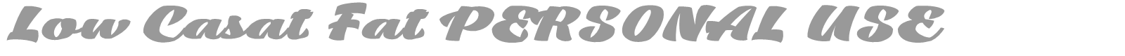Low Casat Fat font preview