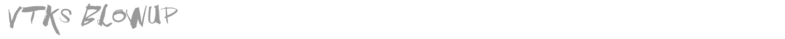 VTKS Blowup font preview