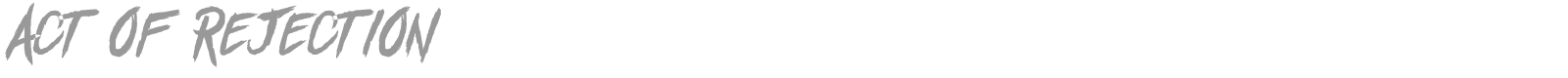 Act Of Rejection font preview