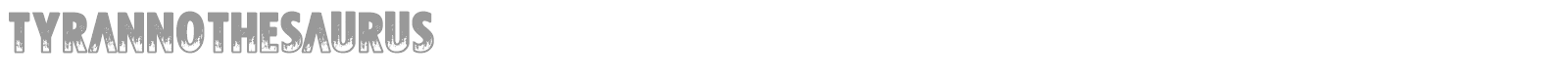 Tyrannothesaurus font preview
