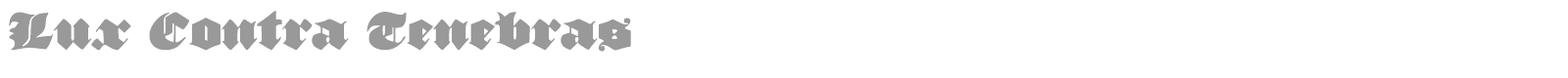 Lux Contra Tenebras font preview