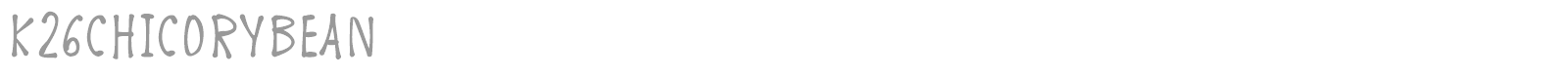 K26 Chicory Bean font preview