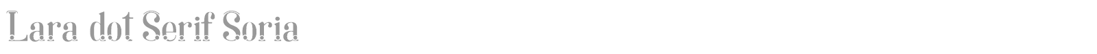 Lara dot Serif Soria font preview