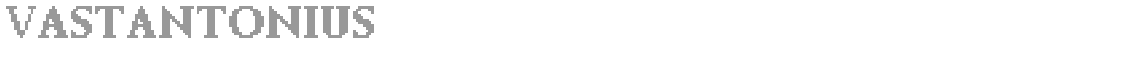 Vastantonius font preview