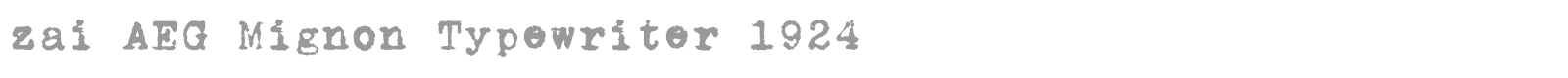 zai AEG Mignon Typewriter 1924 font preview