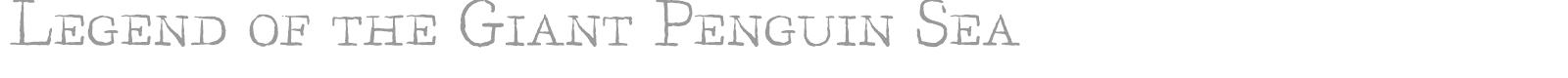 Legend of the Giant Penguin Sea font preview