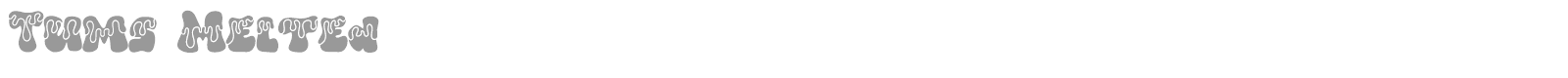 Tums Melted font preview