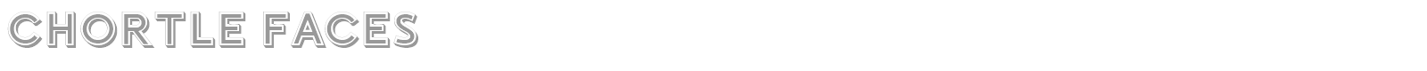 Chortle Faces font preview