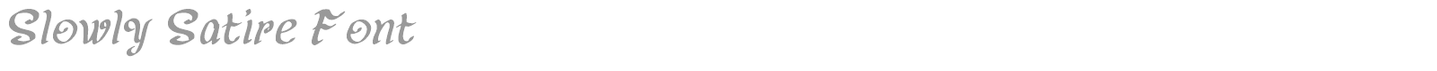 Slowly Satire font preview