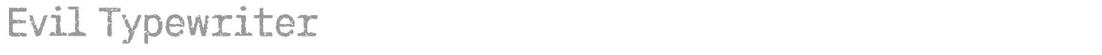Evil Typewriter font preview