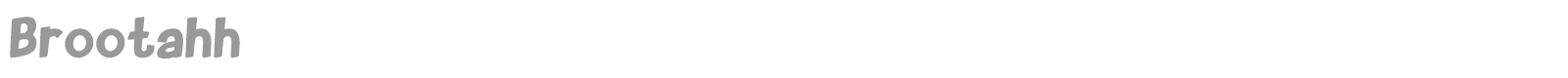 Brootahh font preview