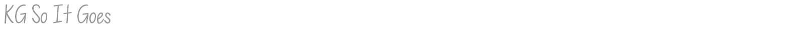 KG So It Goes font preview