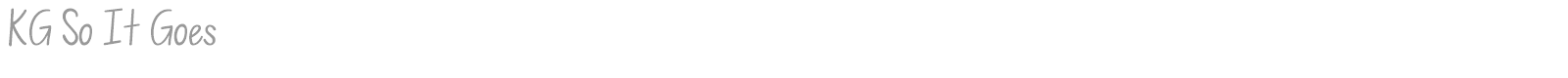 KG So It Goes font preview