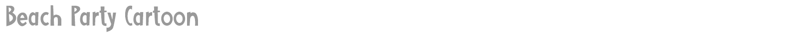 Beach Party Cartoon font preview