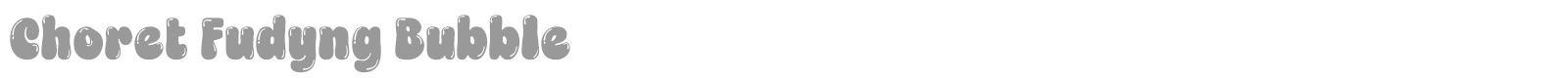 Choret Fudyng Bubble font preview