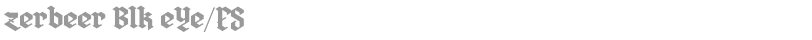 Zerbeer Blk eYe/FS font preview