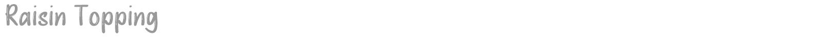 Raisin Topping font preview