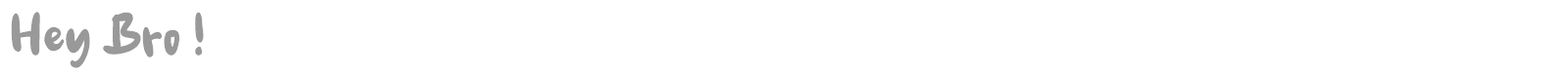 Hey Bro ! font preview