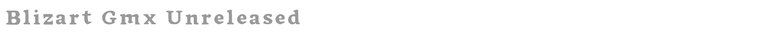 Blizart Gmx Unreleased font preview