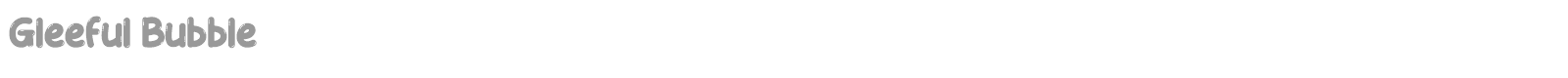 Gleeful Bubble font preview