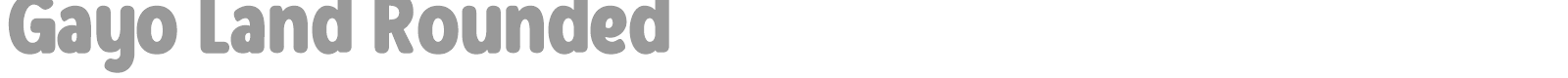 Gayo Land Rounded font preview