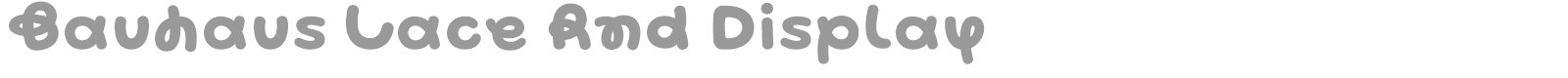 Bauhaus Lace Rnd Display font preview