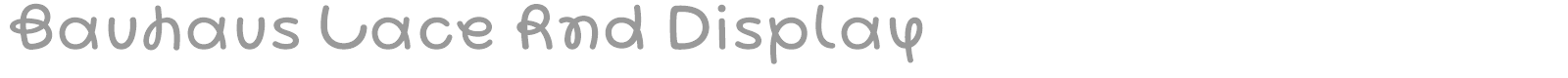 Bauhaus Lace Rnd Display font preview