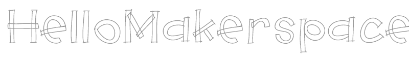Hello Makerspace