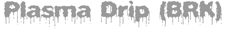 Plasma Drip (BRK)