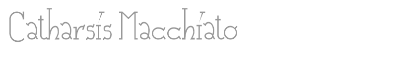 Catharsis Macchiato