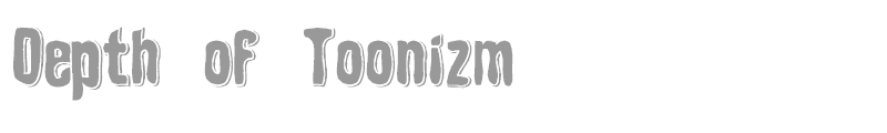 Depth of Toonizm