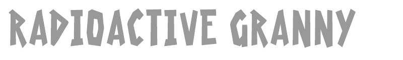 Radioactive Granny