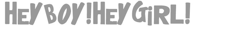 heyboy!heygirl!