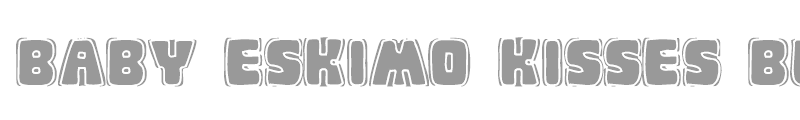 Baby Eskimo Kisses Bold