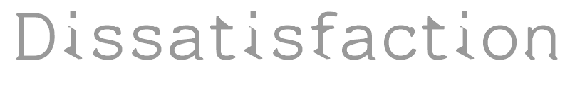 Dissatisfaction