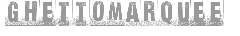 ghettomarquee