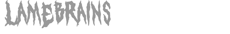 LAMEBRAINS