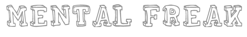 MENTAL FREAK