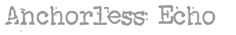 Anchorless Echo