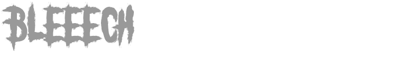 BLEEECH