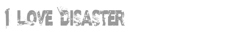 I Love Disaster