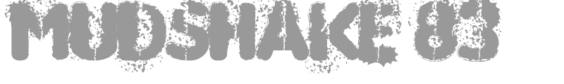 MUDSHAKE 83