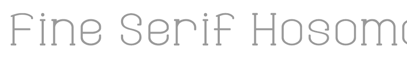 Fine Serif Hosomozi__G