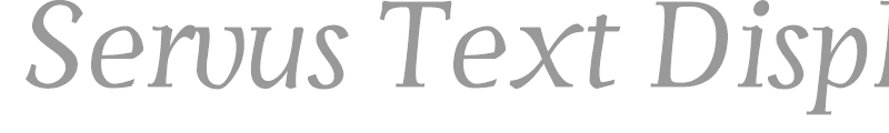 Servus Text Display Italic