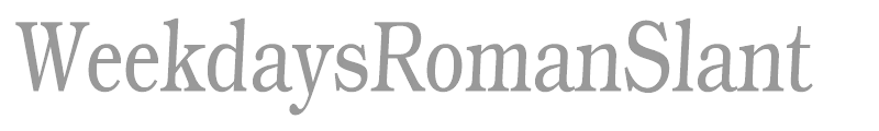 WeekdaysRomanSlant