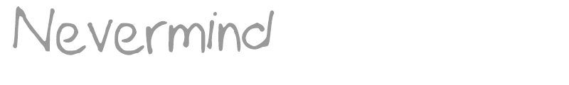 Nevermind