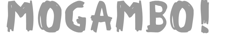 MOGAMBO!