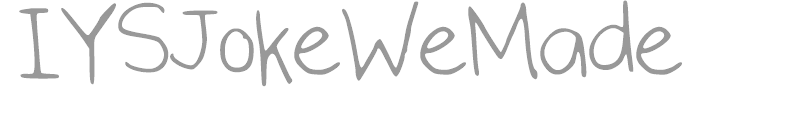 IYSJokeWeMade
